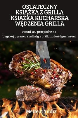 Ostateczny KsiĄŻka Z Grilla KsiĄŻka Kucharska WĘdzenia Grilla -  Meltem Yıldız