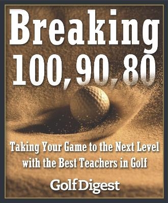 Breaking 100, 90, 80 -  Golf Digest