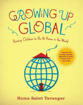 Growing Up Global - Homa Sabet Tavangar