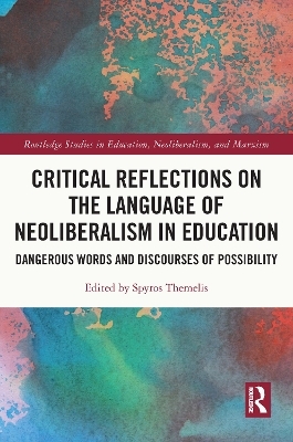 Critical Reflections on the Language of Neoliberalism in Education - 