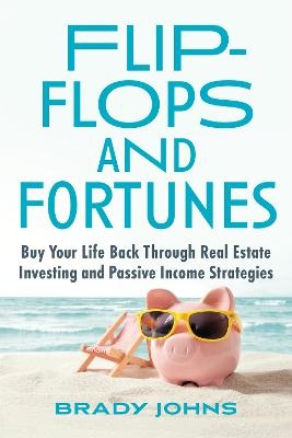 Flip-Flops and Fortunes - Brady Johns