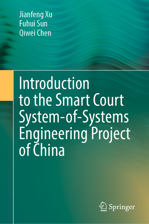 Introduction to the Smart Court System-of-Systems Engineering Project of China - Jianfeng Xu, Fuhui Sun, Qiwei Chen