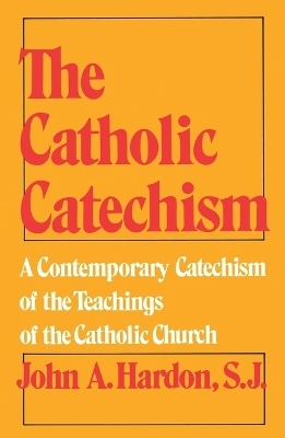 The Catholic Catechism - John Hardon