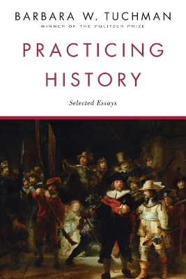 Practicing History - Barbara W. Tuchman