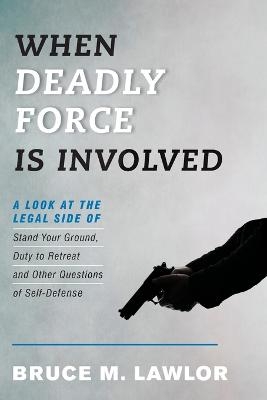 When Deadly Force Is Involved - Bruce M. Lawlor