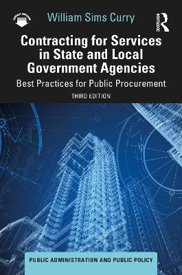 Contracting for Services in State and Local Government Agencies - William Sims Curry