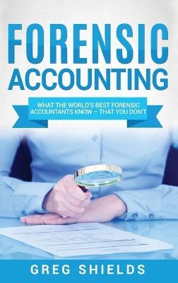 Forensic Accounting - Greg Shields