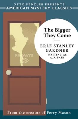 The Bigger They Come - Erle Stanley Gardner