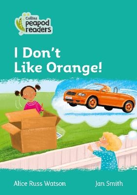 I Don't Like Orange! - Alice Russ Watson