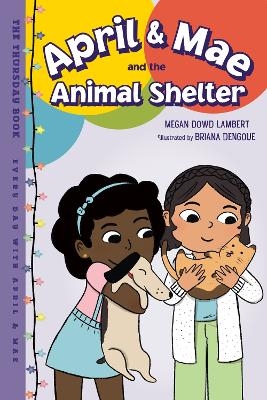 April & Mae and the Animal Shelter - Megan Dowd Lambert, Briana Dengoue