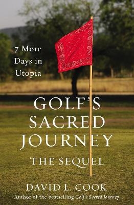 Golf's Sacred Journey, the Sequel - David L. Cook