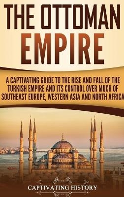 The Ottoman Empire - Captivating History