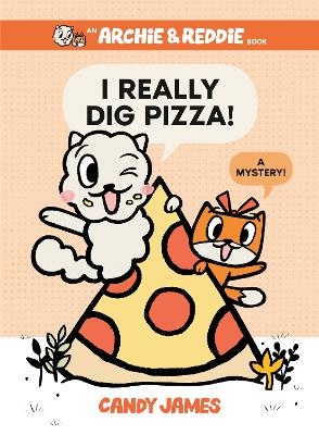 I Really Dig Pizza! - Candy James