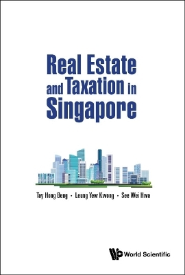 Real Estate And Taxation In Singapore - Hong Beng Tay, Yew Kwong Leung, Wei Hwa See