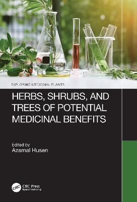 Herbs, Shrubs, and Trees of Potential Medicinal Benefits - 