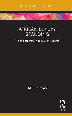 African Luxury Branding - Mehita Iqani