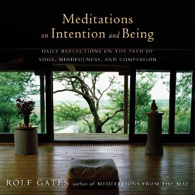 Meditations on Intention and Being - Rolf Gates