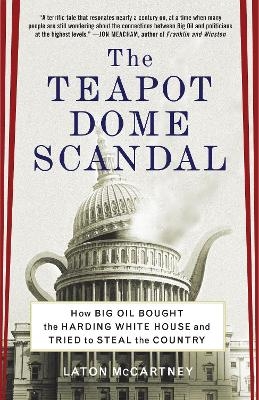 The Teapot Dome Scandal - Laton McCartney