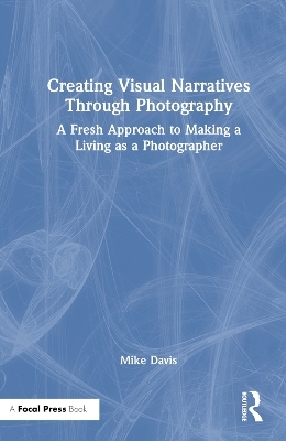 Creating Visual Narratives Through Photography - Mike Davis