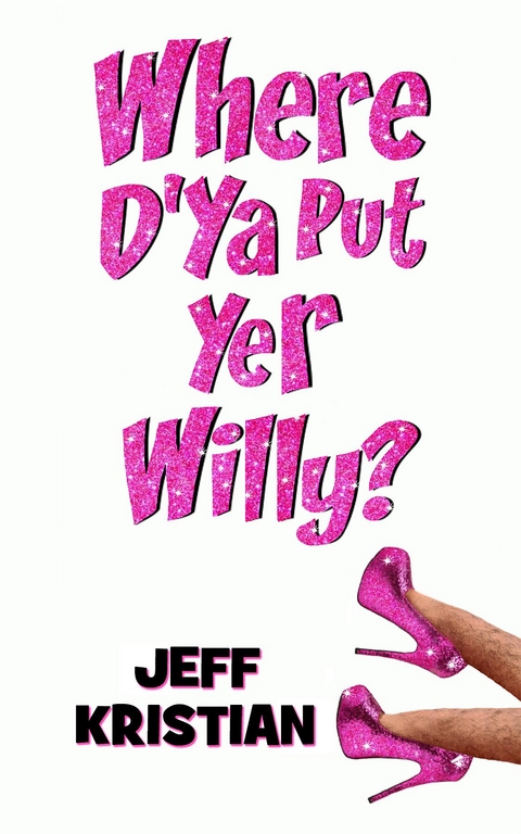 Where D'Ya Put Yer Willy? - Jeff Kristian