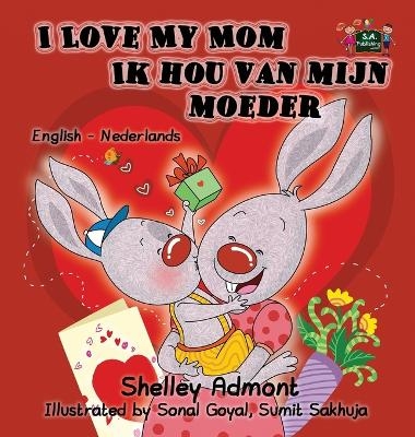 I Love My Mom Ik hou van mijn moeder - Shelley Admont, KidKiddos Books