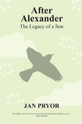 After Alexander : The Legacy of a Son -  Jan Pryor