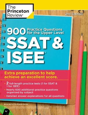 900 Practice Questions for the Upper Level SSAT and ISEE -  Princeton Review