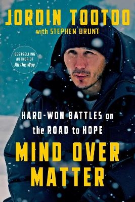 Mind Over Matter - Jordin Tootoo, Stephen Brunt