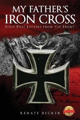 My Father's Iron Cross - Renate Becker