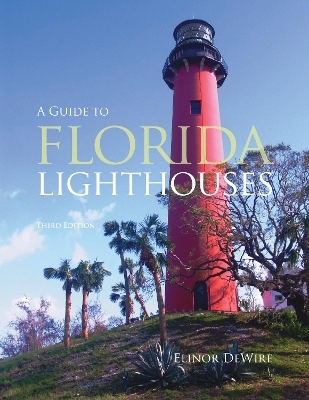 Guide to Florida Lighthouses - Elinor Dewire