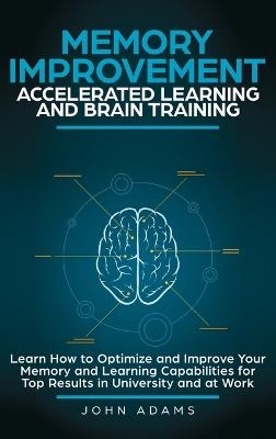 Memory Improvement, Accelerated Learning and Brain Training - John Adams