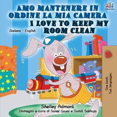 Amo mantenere in ordine la mia camera I Love to Keep My Room Clean - Shelley Admont, KidKiddos Books