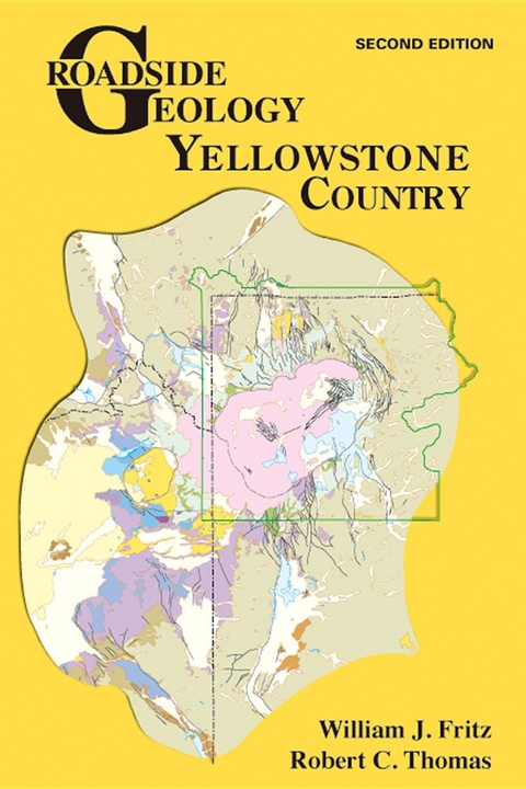 Roadside Geology of Yellowstone Country -  William J Fritz,  Robert  C Thomas