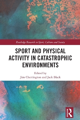 Sport and Physical Activity in Catastrophic Environments - 