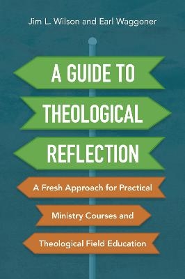 A Guide to Theological Reflection - Jim Wilson, Earl Waggoner