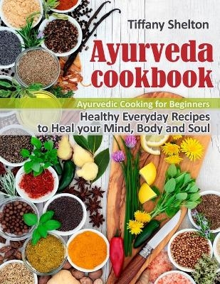 Ayurveda Cookbook - Tiffany Shelton