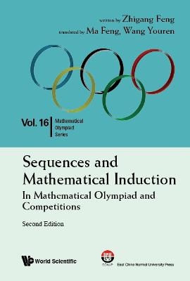 Sequences And Mathematical Induction:in Mathematical Olympiad And Competitions (2nd Edition) - Zhi-gang Feng