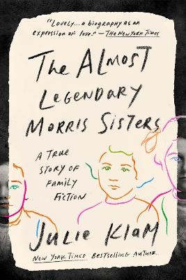 The Almost Legendary Morris Sisters - Julie Klam