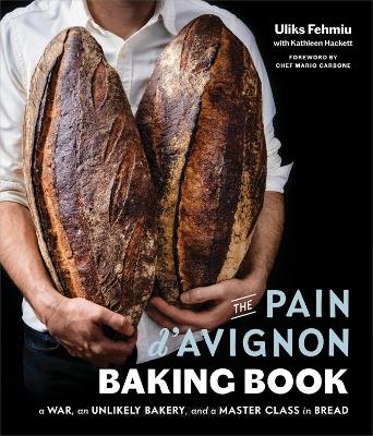 The Pain D'Avignon Baking Book - Uliks Fehmiu, Kathleen Hackett, Mario Carbone