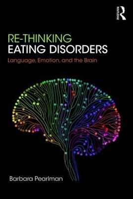 Re-Thinking Eating Disorders - Barbara Pearlman