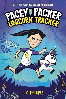 Pacey Packer: Unicorn Tracker Book 1 - J.C. Phillipps