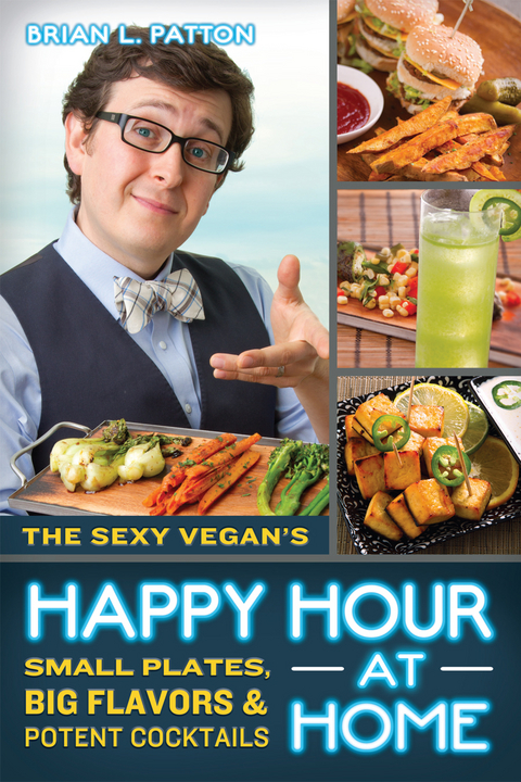 The Sexy Vegan's Happy Hour at Home - Brian L. Patton