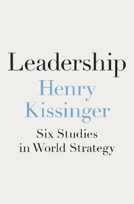 Leadership - Henry Kissinger