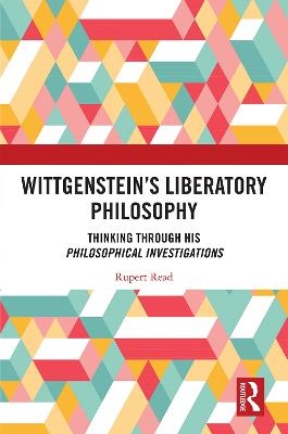 Wittgenstein’s Liberatory Philosophy - Rupert Read