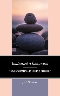 Embodied Humanism - Jeff Noonan