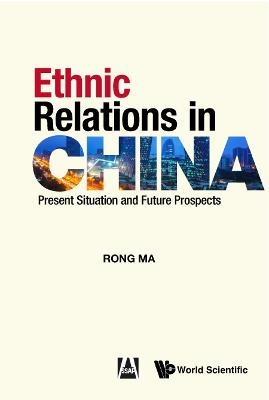 Ethnic Relations In China: Present Situation And Future Prospects - Rong Ma