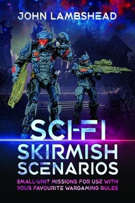 Sci-fi Skirmish Scenarios - John Lambshead