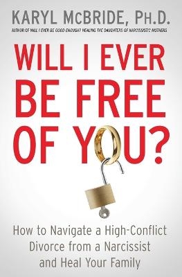 Will I Ever Be Free of You? - Dr. Karyl McBride