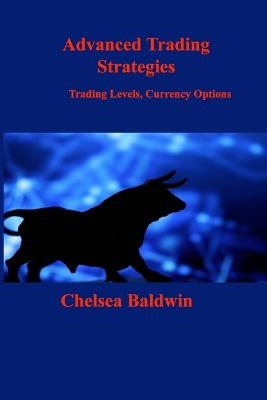 Advanced Trading Strategies - Chelsea Baldwin