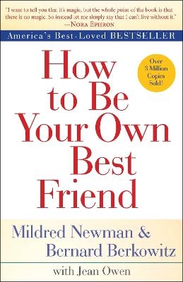 How to Be Your Own Best Friend - Mildred Newman, Bernard Berkowitz, Jean Owen